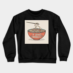 I love noodles Crewneck Sweatshirt